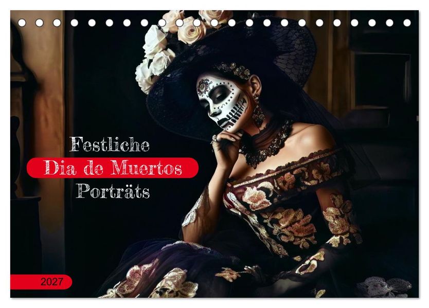 Festliche Dia de Muertos Porträts (Tischkalender 2027 DIN A5 quer) CALVENDO Monatskalender