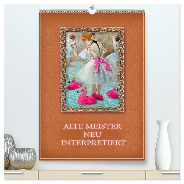 Alte Meister neu interpretiert (hochwertiger Premium Wandkalender 2027 DIN A2 hoch) Kunstdruck in Hochglanz