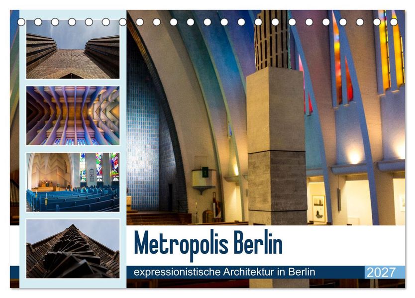 Metropolis Berlin - expressionistische Architektur in Berlin (Tischkalender 2027 DIN A5 quer) CALVENDO Monatskalender