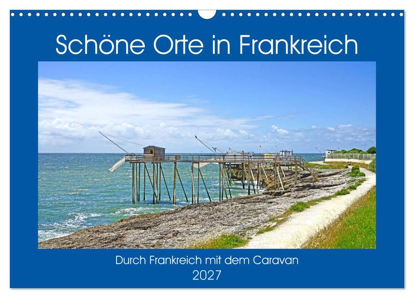Schöne Orte in Frankreich (Wandkalender 2027 DIN A3 quer) CALVENDO Monatskalender