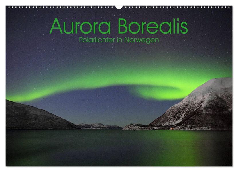 Aurora Borealis: Polarlichter in Norwegen (Wandkalender 2027 DIN A2 quer) CALVENDO Monatskalender