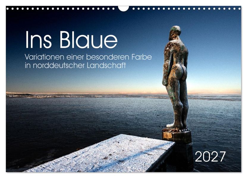 Ins Blaue.Variationen einer besonderen Farbe in norddeutscher Landschaft. (Wandkalender 2027 DIN A3 quer) CALVENDO Monatskalender