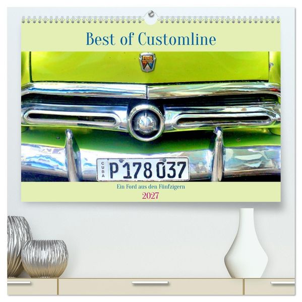Best of Customline - Ein Ford aus den Fünfzigern (hochwertiger Premium Wandkalender 2027 DIN A2 quer) Kunstdruck in Hochglanz