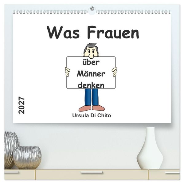 Was Frauen über Männer denken (hochwertiger Premium Wandkalender 2027 DIN A2 quer) Kunstdruck in Hochglanz