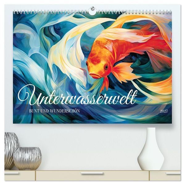 Unterwasserwelt bunt und wunderschön (hochwertiger Premium Wandkalender 2027 DIN A2 quer) Kunstdruck in Hochglanz