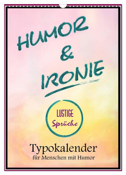 Humor und Ironie. Lustige Sprüche (Wandkalender 2027 DIN A3 hoch) CALVENDO Monatskalender