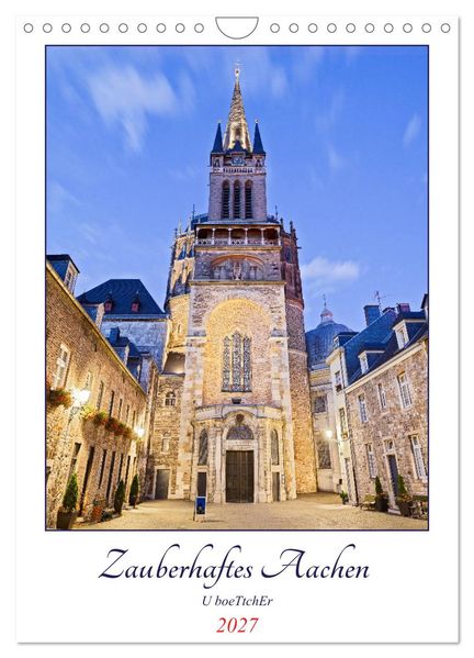 Zauberhaftes Aachen (Wandkalender 2027 DIN A4 hoch) CALVENDO Monatskalender
