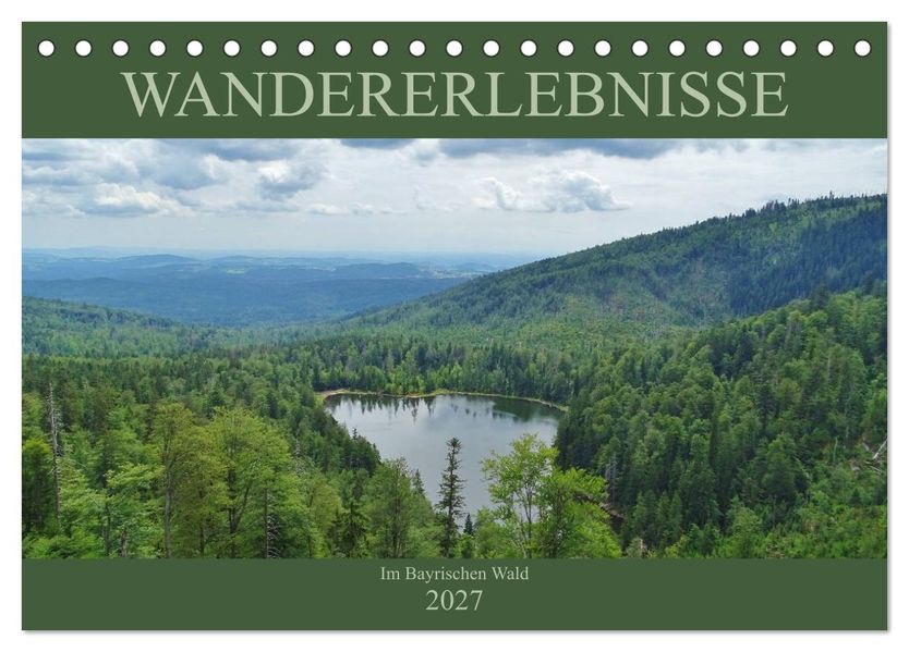 Wandererlebnisse im Bayrischen Wald (Tischkalender 2027 DIN A5 quer) CALVENDO Monatskalender