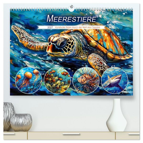 Meerestiere - Kunstvolle Reise durch die Welt der Ozeane (hochwertiger Premium Wandkalender 2027 DIN A2 quer) Kunstdruck in Hochglanz