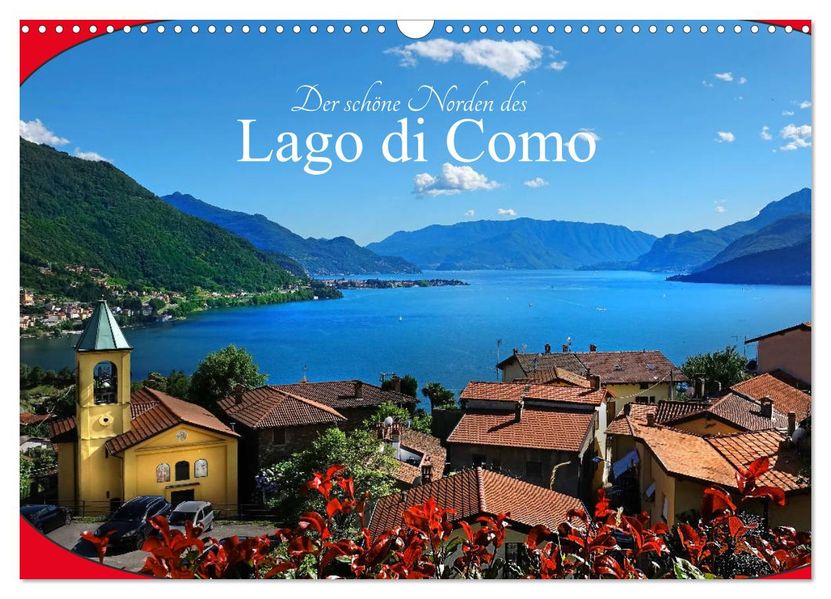 Der schöne Norden des Lago di Como (Wandkalender 2027 DIN A3 quer) CALVENDO Monatskalender