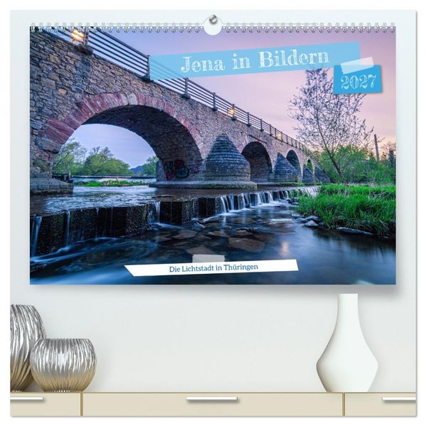 Jena in Bildern (hochwertiger Premium Wandkalender 2027 DIN A2 quer) Kunstdruck in Hochglanz