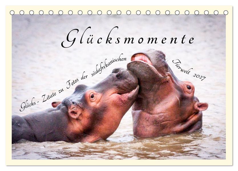 Glücksmomente Glücks-Zitate zu Fotos der großartigen südafrikanischen Tierwelt (Tischkalender 2027 DIN A5 quer) CALVENDO Monatskalender