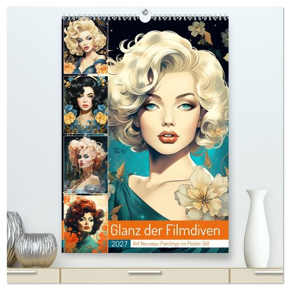 Glanz der Filmdiven. Art Nouveau Paintings im Poster-Stil (hochwertiger Premium Wandkalender 2027 DIN A2 hoch) Kunstdruck in Hochglanz