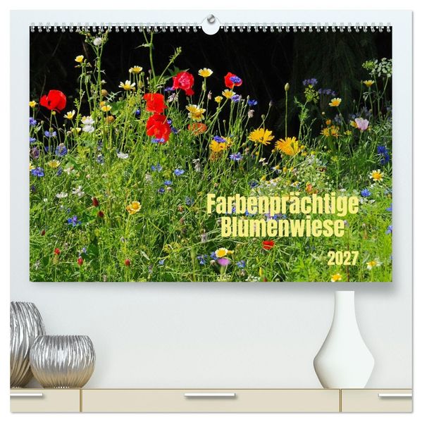 Farbenprächtige Blumenwiese (hochwertiger Premium Wandkalender 2027 DIN A2 quer) Kunstdruck in Hochglanz