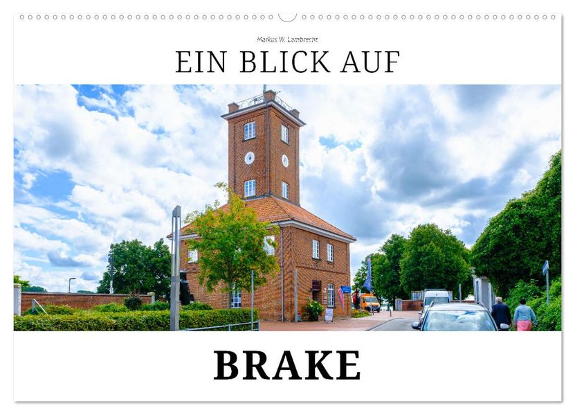 Ein Blick auf Brake (Wandkalender 2027 DIN A2 quer) CALVENDO Monatskalender