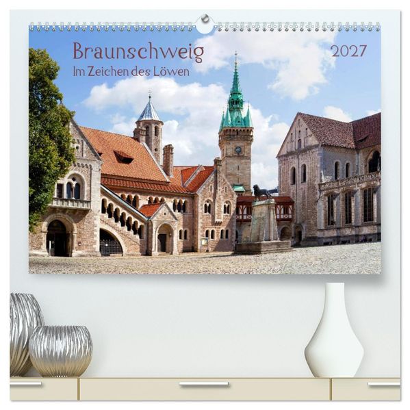Braunschweig Im Zeichen des Löwen (hochwertiger Premium Wandkalender 2027 DIN A2 quer) Kunstdruck in Hochglanz