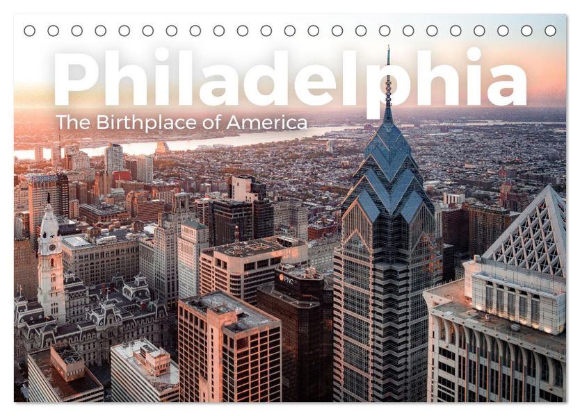 Philadelphia - The Birthplace of America (Tischkalender 2027 DIN A5 quer) CALVENDO Monatskalender