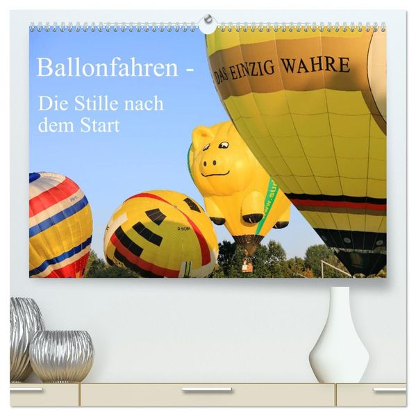 Ballonfahren - Die Stille nach dem Start (hochwertiger Premium Wandkalender 2027 DIN A2 quer) Kunstdruck in Hochglanz