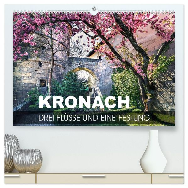 Kronach - drei Flüsse und eine Festung (hochwertiger Premium Wandkalender 2027 DIN A2 quer) Kunstdruck in Hochglanz