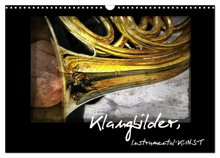 Klangbilder Instrumental-KUNST (Wandkalender 2027 DIN A3 quer) CALVENDO Monatskalender