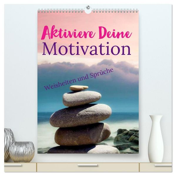 Aktiviere Deine Motivation Weisheiten und Sprüche (hochwertiger Premium Wandkalender 2027 DIN A2 hoch) Kunstdruck in Hochglanz