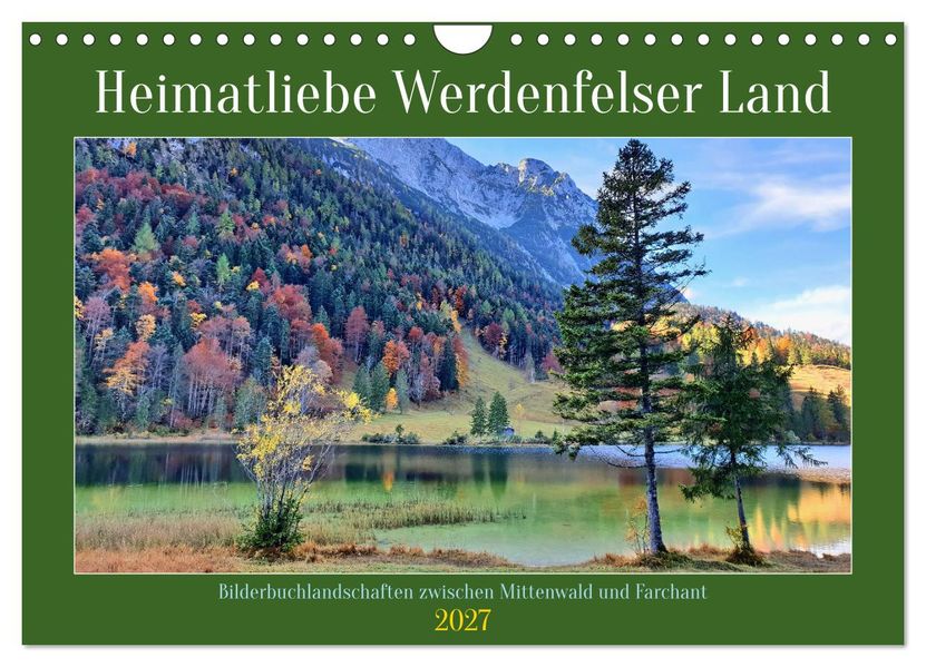 Heimatliebe Werdenfelser Land - Bilderbuchlandschaften zwischen Mittenwald und Farchant (Wandkalender 2027 DIN A4 quer) CALVENDO Monatskalender