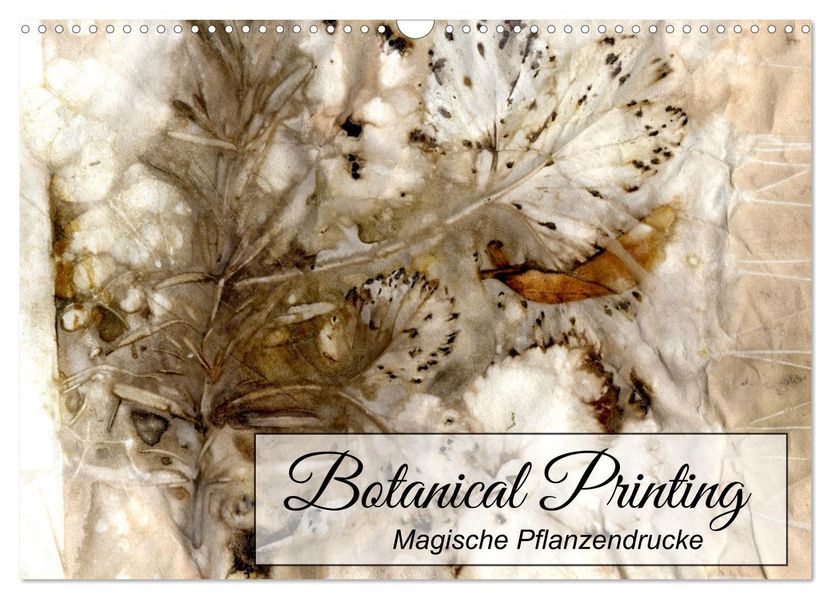 Botanical Printing - Magische Pflanzendrucke (Wandkalender 2027 DIN A3 quer) CALVENDO Monatskalender