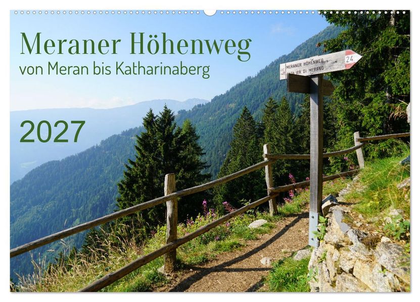 Meraner Höhenweg von Meran bis Katharinaberg (Wandkalender 2027 DIN A2 quer) CALVENDO Monatskalender