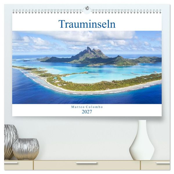 Trauminseln - Matteo Colombo (hochwertiger Premium Wandkalender 2027 DIN A2 quer) Kunstdruck in Hochglanz