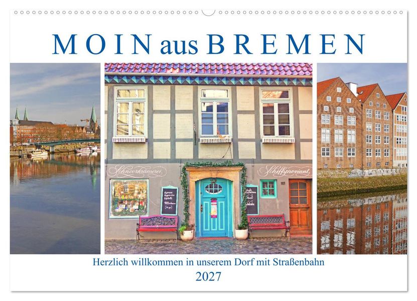 Moin aus Bremen. Herzlich willkommen in unserem Dorf mit Straßenbahn (Wandkalender 2027 DIN A2 quer) CALVENDO Monatskalender
