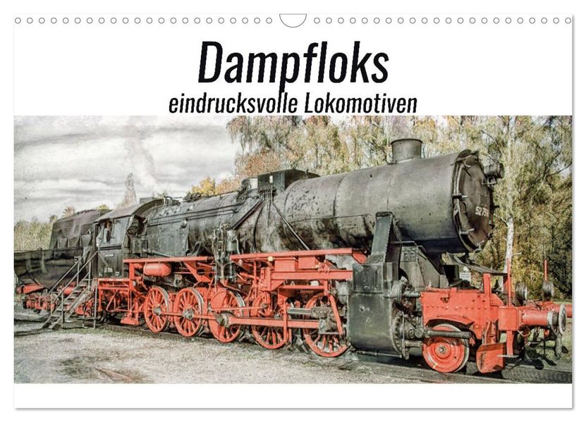 Dampfloks - eindrucksvolle Lokomotiven (Wandkalender 2027 DIN A3 quer) CALVENDO Monatskalender