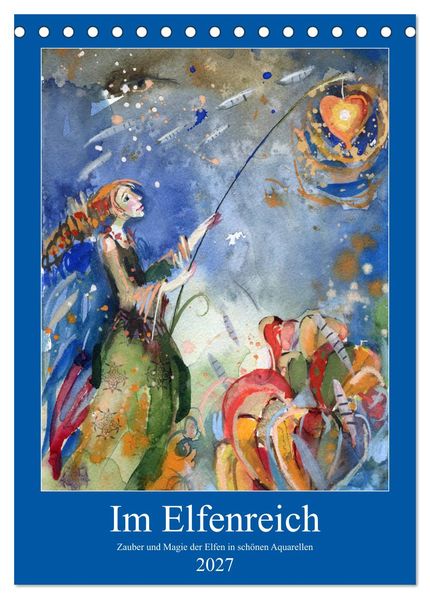 Im Elfenreich- Zauber und Magie der Elfen in schönen Aquarellen (Tischkalender 2027 DIN A5 hoch) CALVENDO Monatskalender