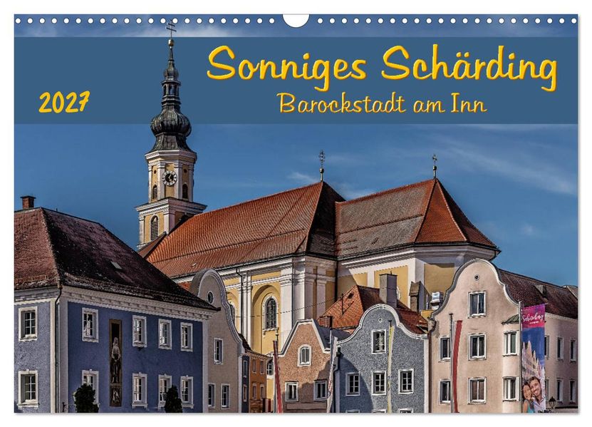 Sonniges Schärding Barockstadt am Inn (Wandkalender 2027 DIN A3 quer) CALVENDO Monatskalender