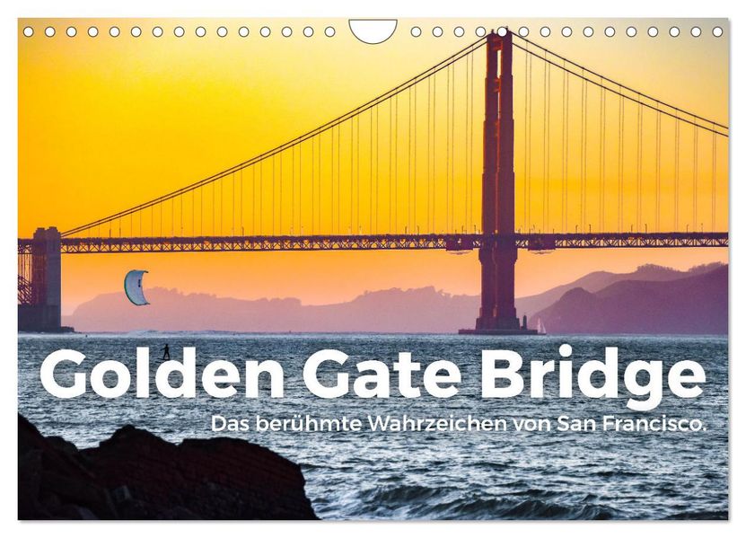 Golden Gate Bridge - Das berühmte Wahrzeichen von San Francisco. (Wandkalender 2027 DIN A4 quer) CALVENDO Monatskalender