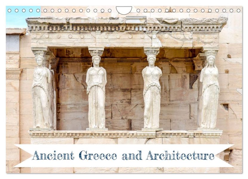 Ancient Greece and Architecture (Wall Calendar 2027 DIN A4 landscape) CALVENDO 12 Month Wall Calendar