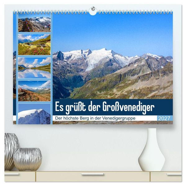 Es grüßt der Großvenediger (hochwertiger Premium Wandkalender 2027 DIN A2 quer) Kunstdruck in Hochglanz