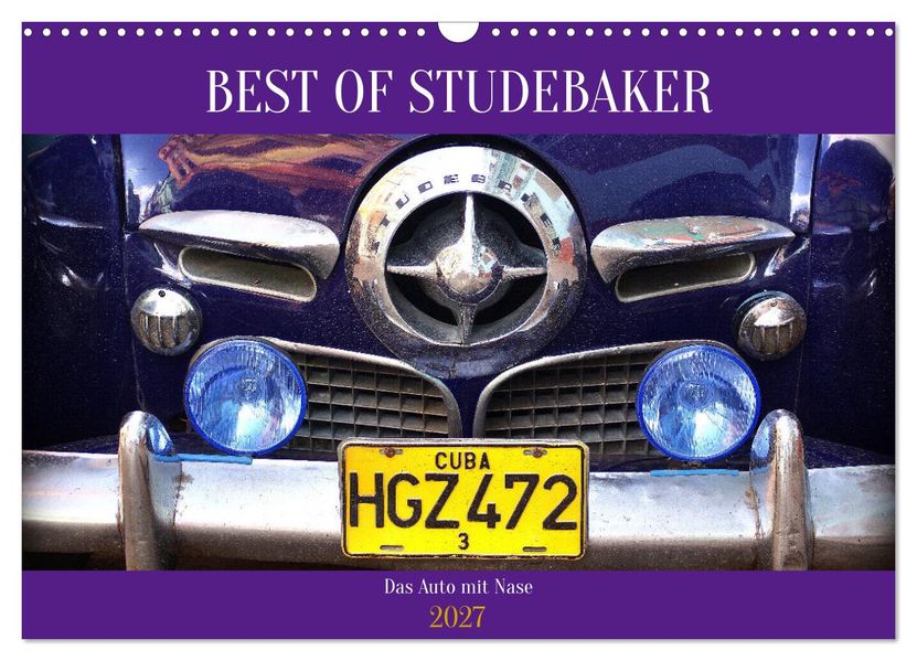Best of Studebaker - Das Auto mit Nase (Wandkalender 2027 DIN A3 quer) CALVENDO Monatskalender