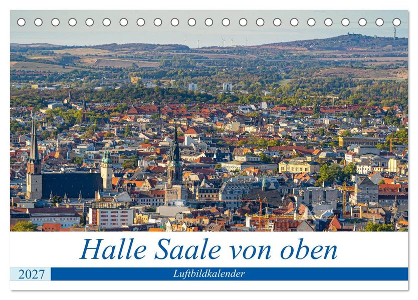 Halle an der Saale von oben (Tischkalender 2027 DIN A5 quer) CALVENDO Monatskalender