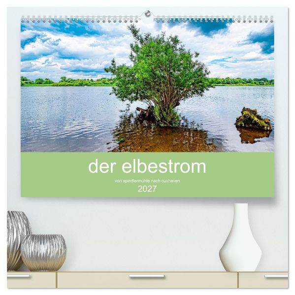 der elbestrom (hochwertiger Premium Wandkalender 2027 DIN A2 quer) Kunstdruck in Hochglanz