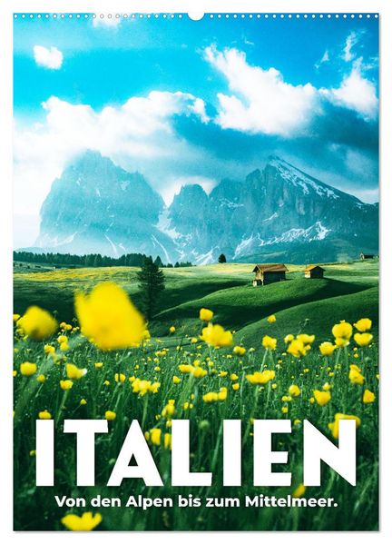 Italien - Von den Alpen bis zum Mittelmeer. (Wandkalender 2027 DIN A2 hoch) CALVENDO Monatskalender