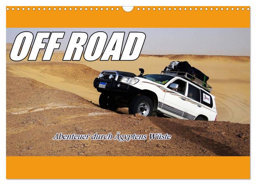 OFF ROAD Abenteuer durch Ägyptens Wüste (Wandkalender 2027 DIN A3 quer) CALVENDO Monatskalender