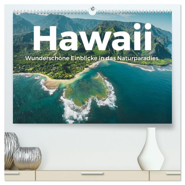 Hawaii - Wunderschöne Einblicke in das Naturparadies. (hochwertiger Premium Wandkalender 2027 DIN A2 quer) Kunstdruck in Hochglanz