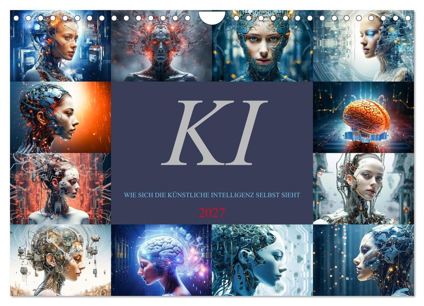 KI - Wie sich die künstliche Intelligenz selbst sieht (Wandkalender 2027 DIN A4 quer) CALVENDO Monatskalender