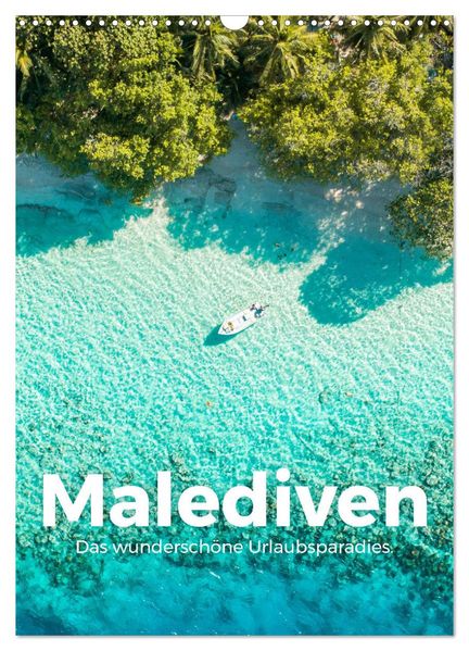 Malediven - Das wunderschöne Urlaubsparadies. (Wandkalender 2027 DIN A3 hoch) CALVENDO Monatskalender