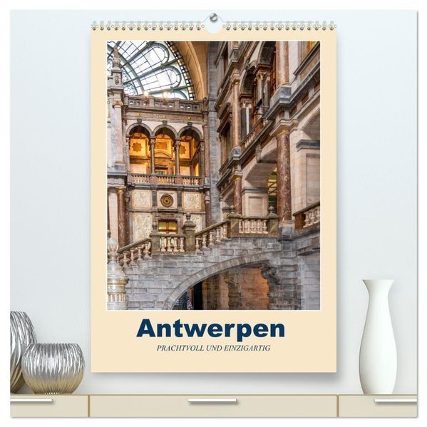 Antwerpen - PRACHTVOLL UND EINZIGARTIG (hochwertiger Premium Wandkalender 2027 DIN A2 hoch) Kunstdruck in Hochglanz