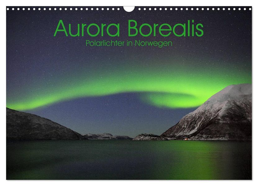 Aurora Borealis: Polarlichter in Norwegen (Wandkalender 2027 DIN A3 quer) CALVENDO Monatskalender