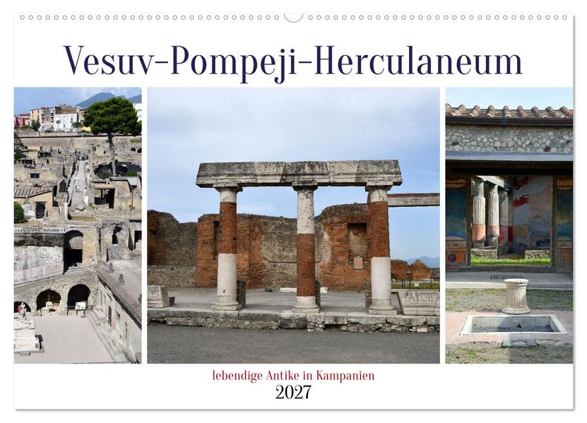 Vesuv-Pompeji-Herculaneum lebendige Antike in Kampanien (Wandkalender 2027 DIN A2 quer) CALVENDO Monatskalender
