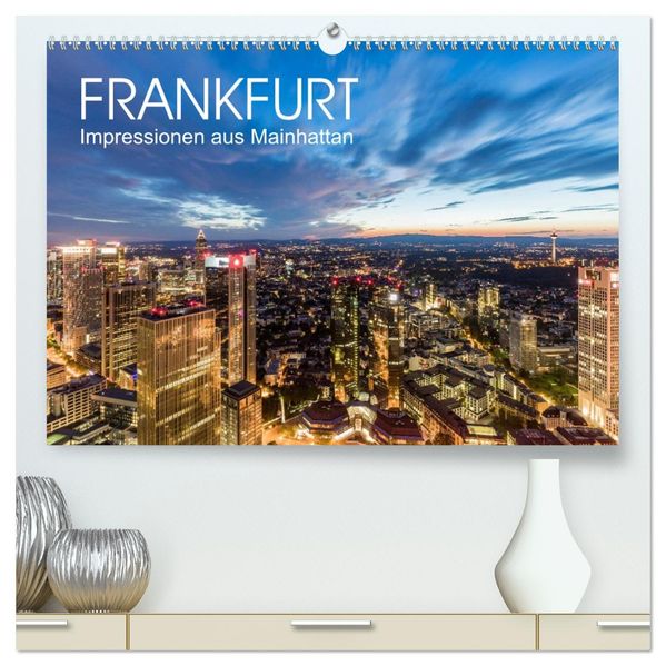 FRANKFURT Impressionen aus Mainhattan (hochwertiger Premium Wandkalender 2027 DIN A2 quer) Kunstdruck in Hochglanz