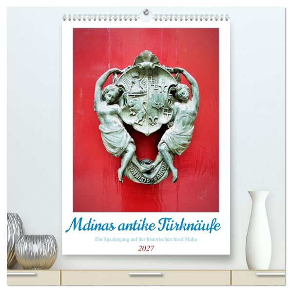 Mdinas antike Türknäufe (hochwertiger Premium Wandkalender 2027 DIN A2 hoch) Kunstdruck in Hochglanz