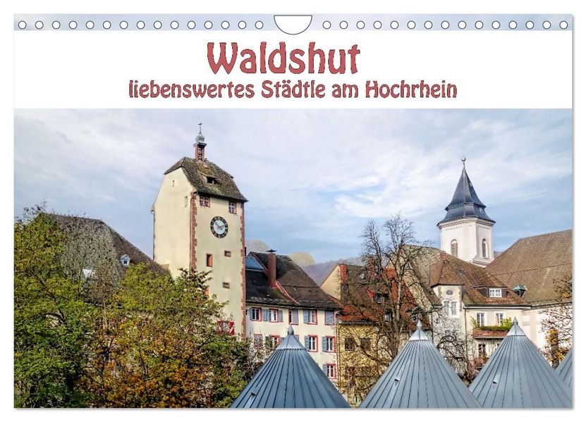 Waldshut - liebenswertes Städtle am Hochrhein (Wandkalender 2027 DIN A4 quer) CALVENDO Monatskalender